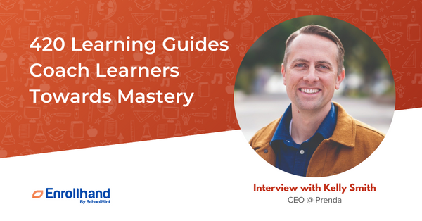 420 Learning Guides Coach Learners Towards Mastery, with Kelly Smith, CEO at Prenda