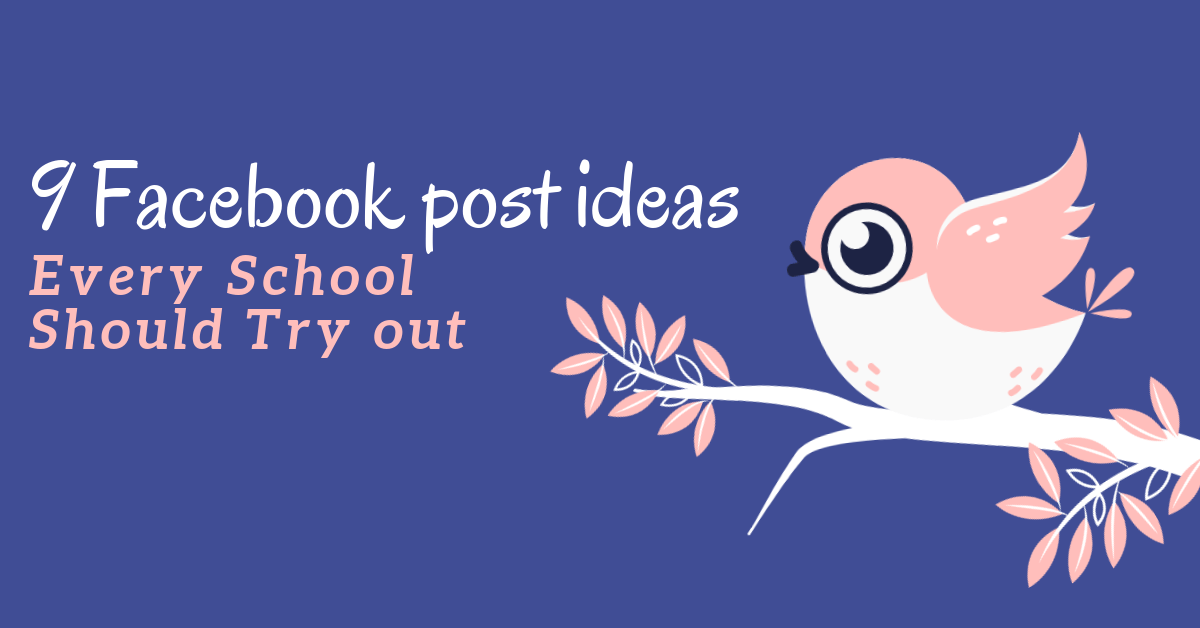 9 Facebook Post Ideas Every School Should Try Out