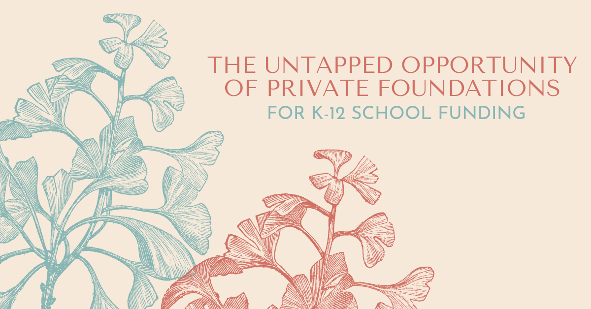 The Untapped Opportunity of Private Foundations for K-12 School Funding