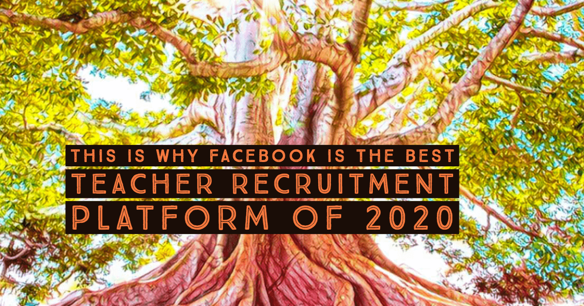 This is Why Facebook Will Be the Best Teacher Recruitment Platform of 2020