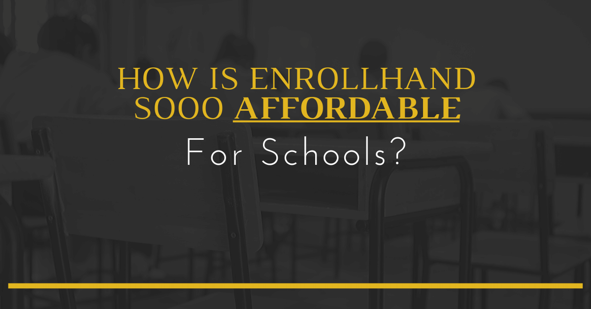 How Is Enrollhand Sooo Affordable For Schools?