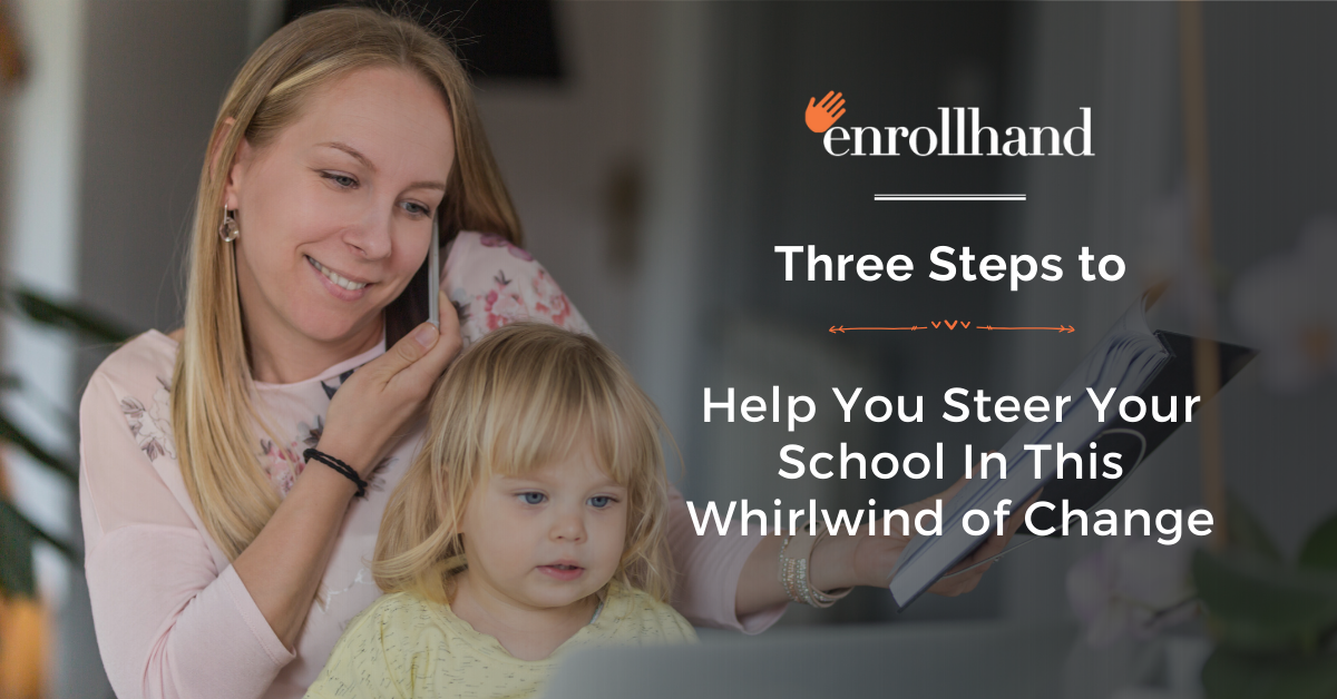 Three Steps to Help You Steer Your School In This Whirlwind of Change