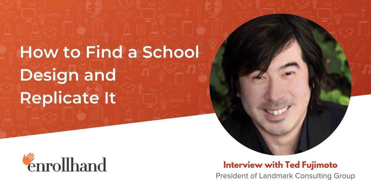 How to Find a School Design and Replicate It, with Ted Fujimoto