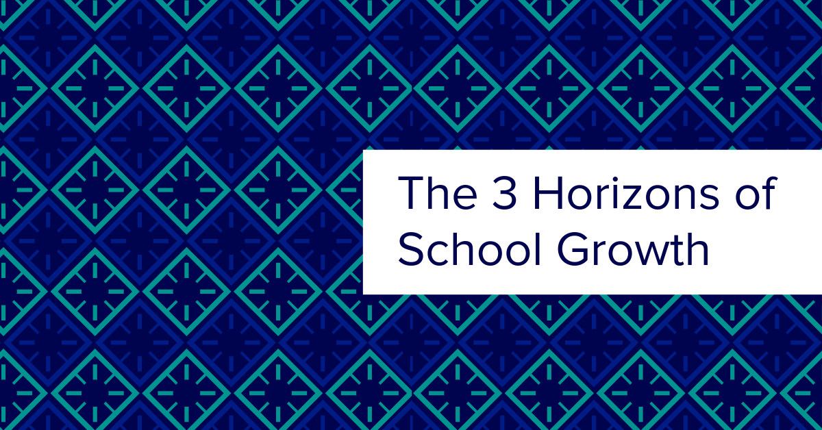 The 3 Horizons of School Growth