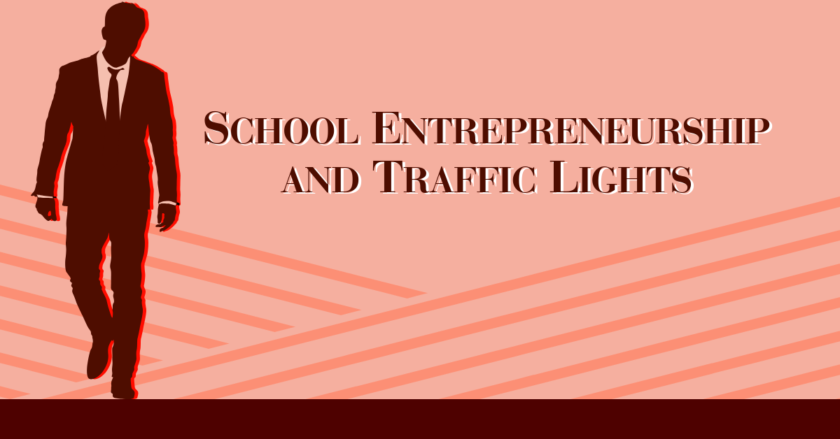 School Entrepreneurship and Traffic Lights