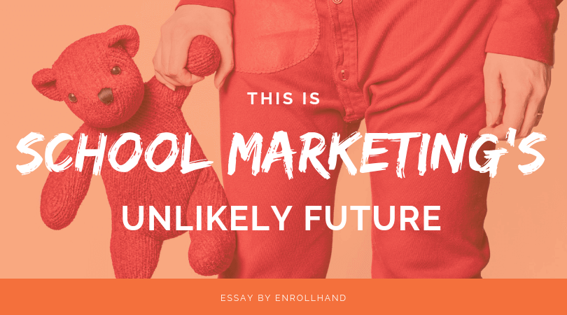 School Marketing's Unlikely Future