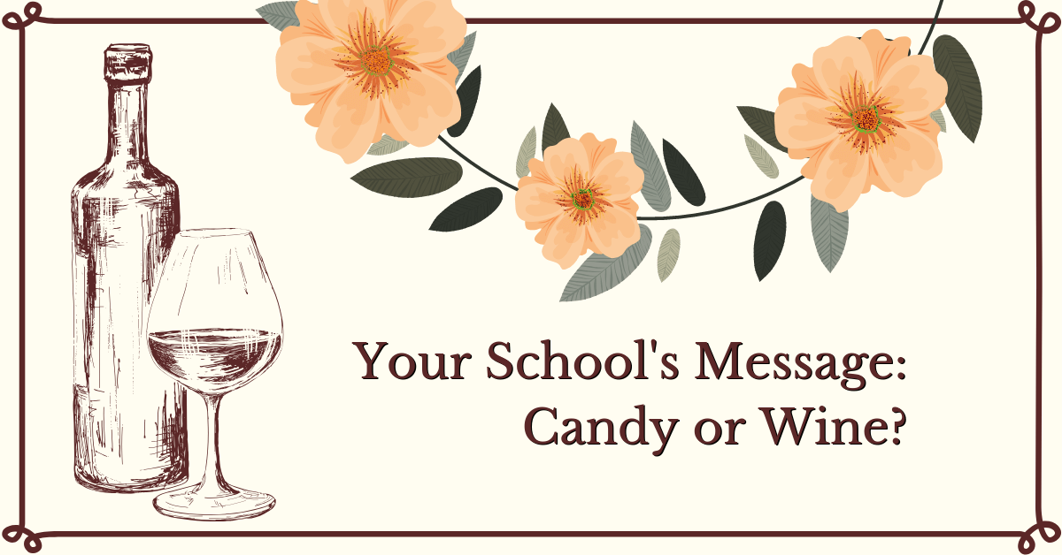 Your School's Message: Candy or Wine?