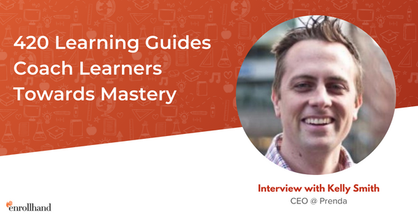 420 Learning Guides Coach Learners Towards Mastery, with Kelly Smith, CEO at Prenda