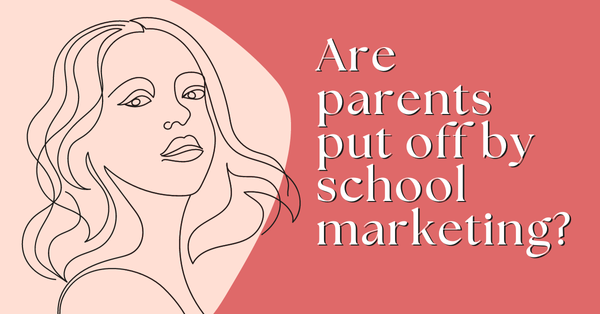 📍Are parents put off by school marketing?