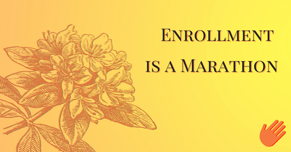 Enrollment is a Marathon