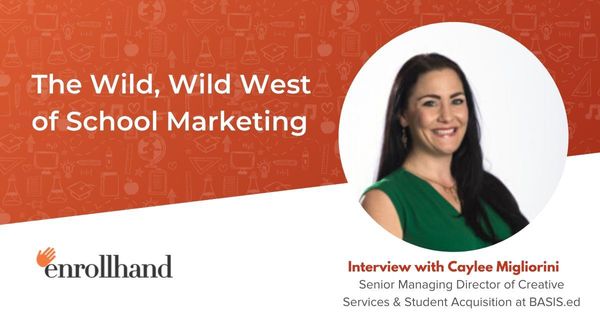 The Wild, Wild West of School Marketing, with Caylee Migliorini