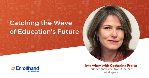 Catching the Wave of Education’s Future, with Catherine Fraise